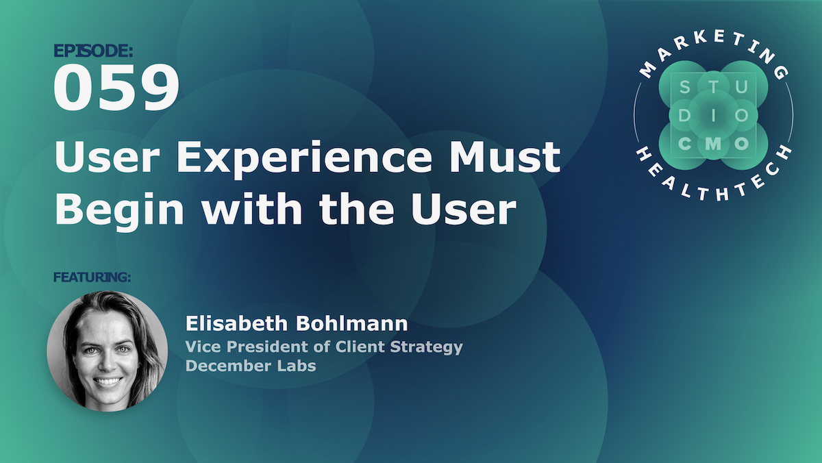 User Experience Must Begin with the User Elisabeth Bohlmann December Labs Studio CMO